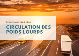 Restrictions et Interdictions de circulation des Poids Lourds : Ce Qu’il Faut Savoir